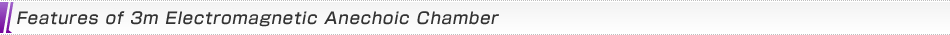 Features of 3m Electromagnetic Anechoic Chamber